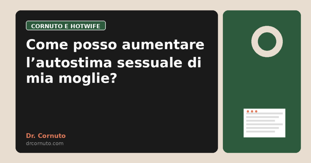 Come posso aumentare l’autostima sessuale di mia moglie?