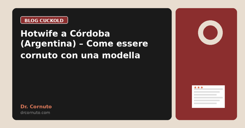 Hotwife a Córdoba (Argentina) – Come essere cornuto con una modella