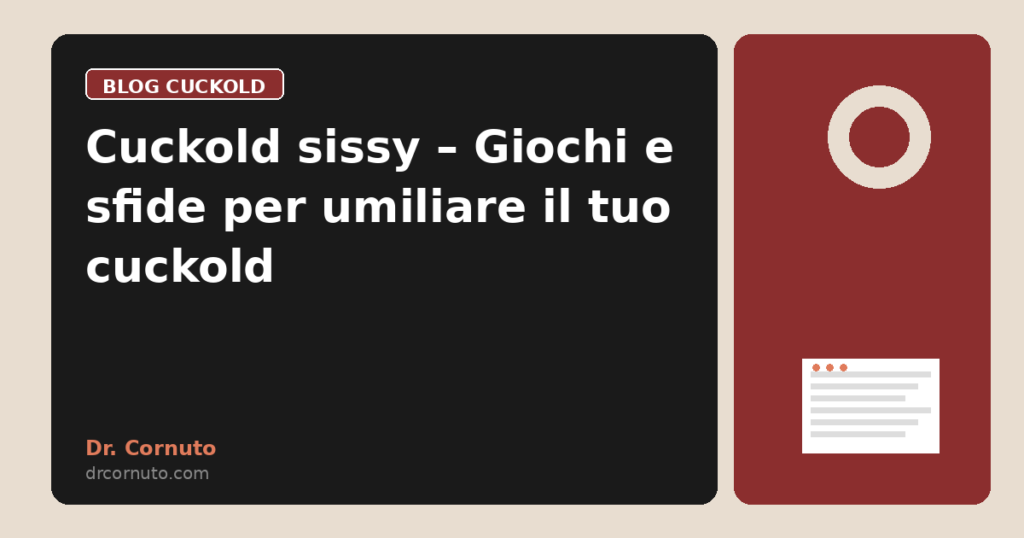 Cuckold sissy – Giochi e sfide per umiliare il tuo cuckold