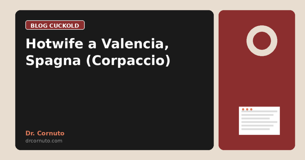 Hotwife a Valencia, Spagna (Corpaccio)