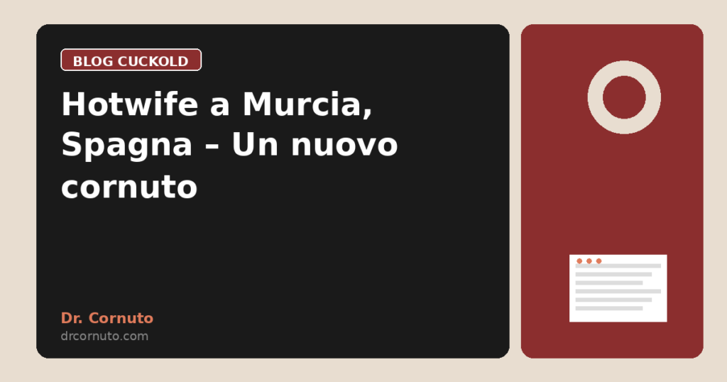 Hotwife a Murcia, Spagna – Un nuovo cornuto