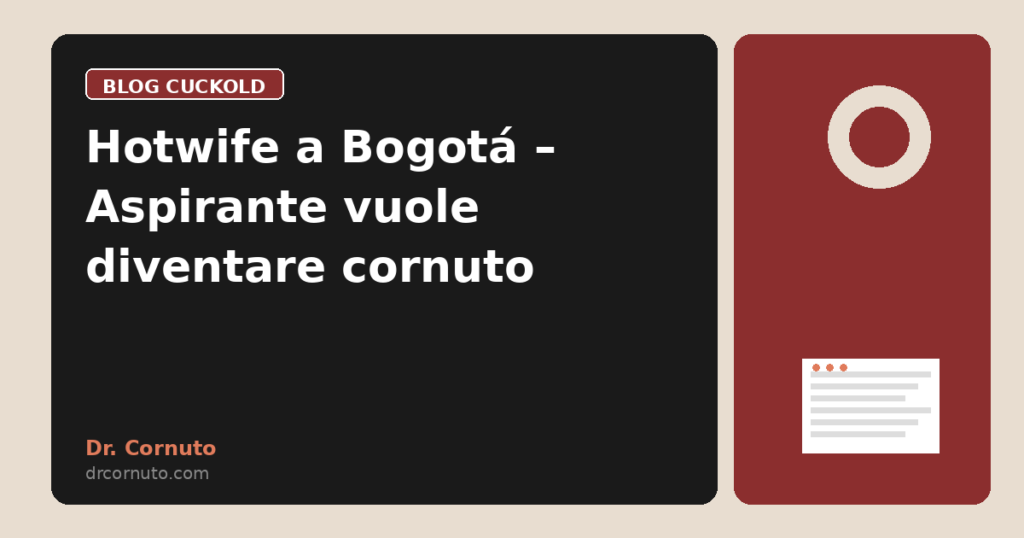 Hotwife a Bogotá – Aspirante vuole diventare cornuto