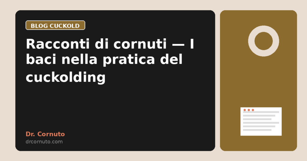 Racconti di cornuti — I baci nella pratica del cuckolding
