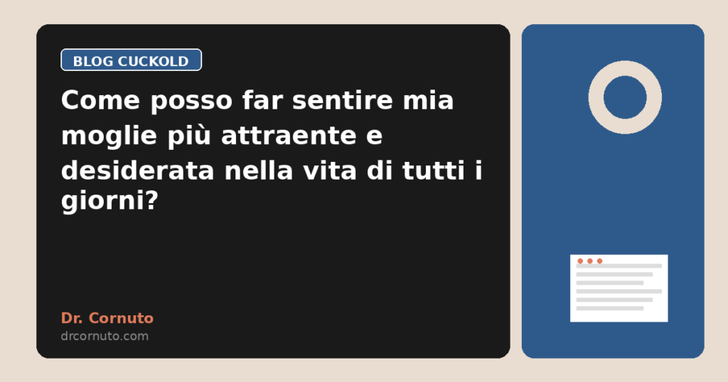 Come posso far sentire mia moglie più attraente e desiderata nella vita di tutti i giorni?